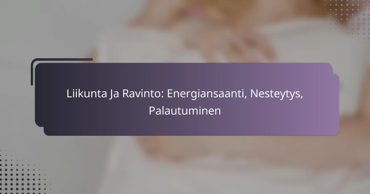 Liikunta Ja Ravinto: Energiansaanti, Nesteytys, Palautuminen
