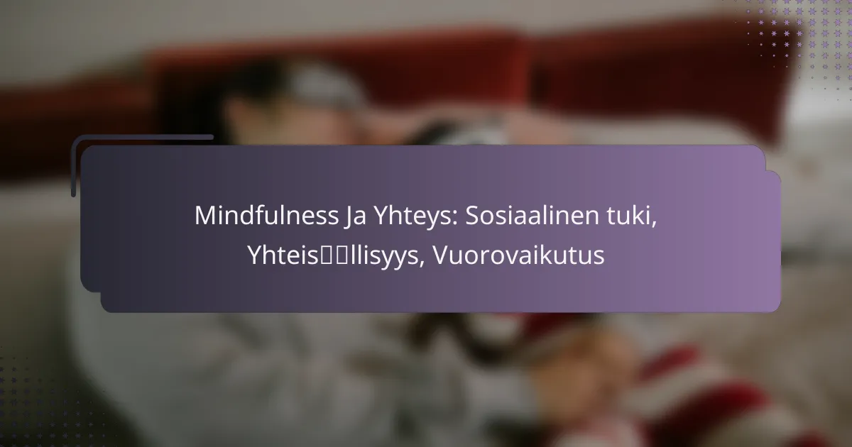 Mindfulness Ja Yhteys: Sosiaalinen tuki, Yhteisöllisyys, Vuorovaikutus