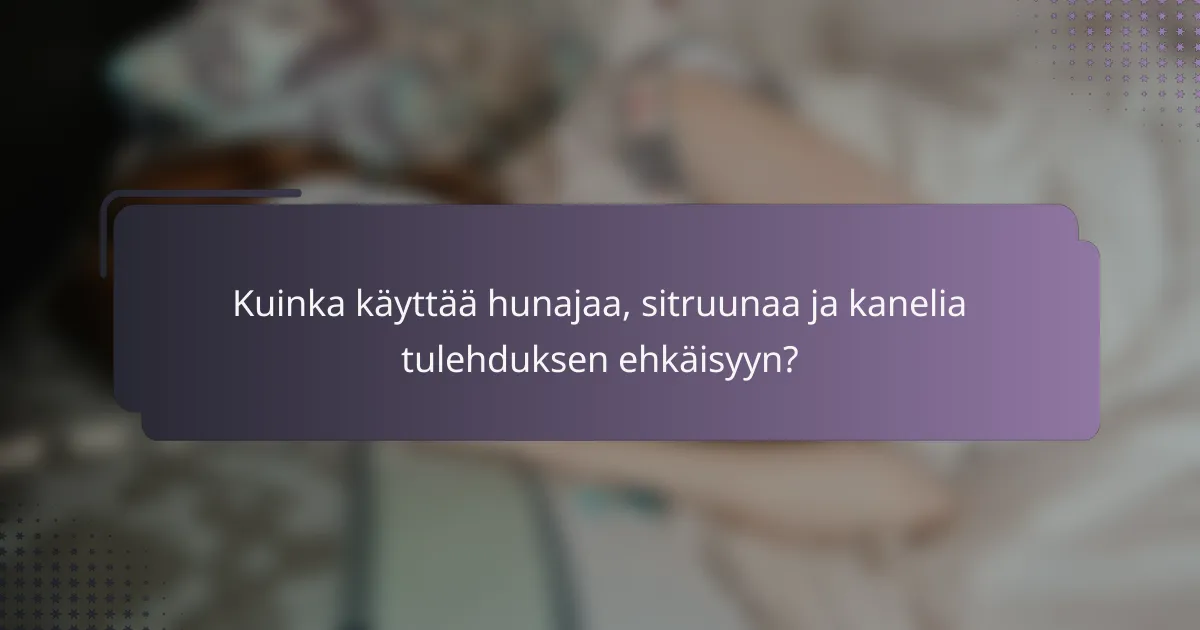 Kuinka käyttää hunajaa, sitruunaa ja kanelia tulehduksen ehkäisyyn?