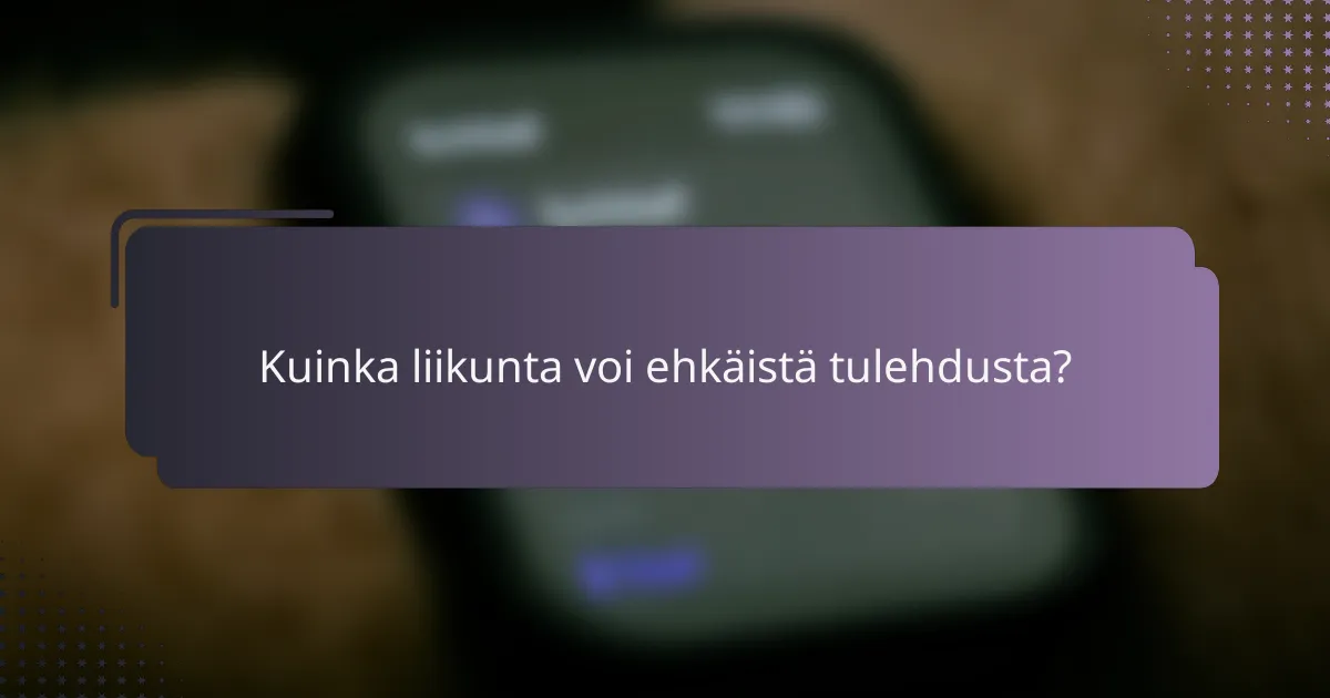 Kuinka liikunta voi ehkäistä tulehdusta?