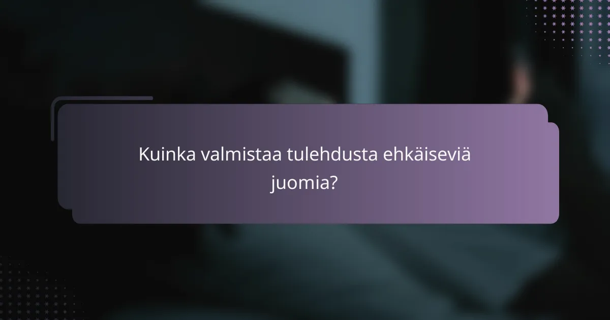 Kuinka valmistaa tulehdusta ehkäiseviä juomia?