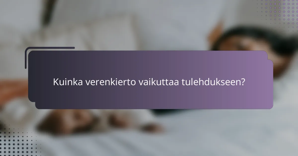 Kuinka verenkierto vaikuttaa tulehdukseen?