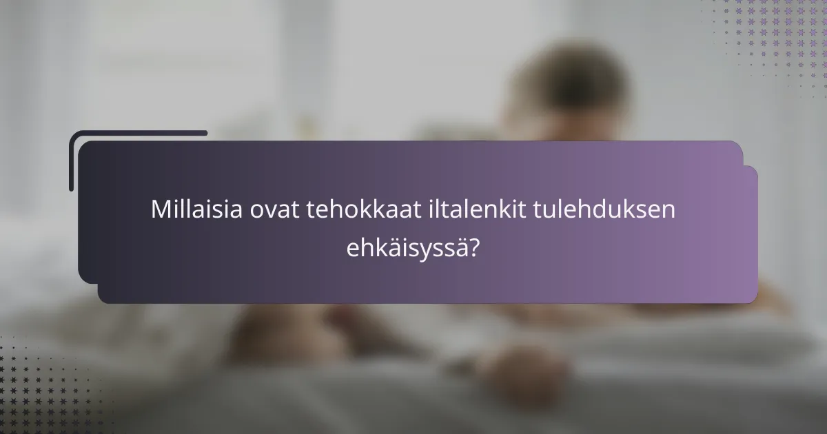 Millaisia ovat tehokkaat iltalenkit tulehduksen ehkäisyssä?