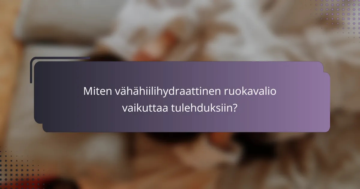 Miten vähähiilihydraattinen ruokavalio vaikuttaa tulehduksiin?
