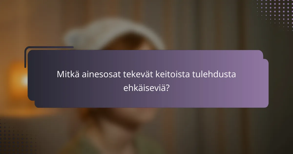 Mitkä ainesosat tekevät keitoista tulehdusta ehkäiseviä?