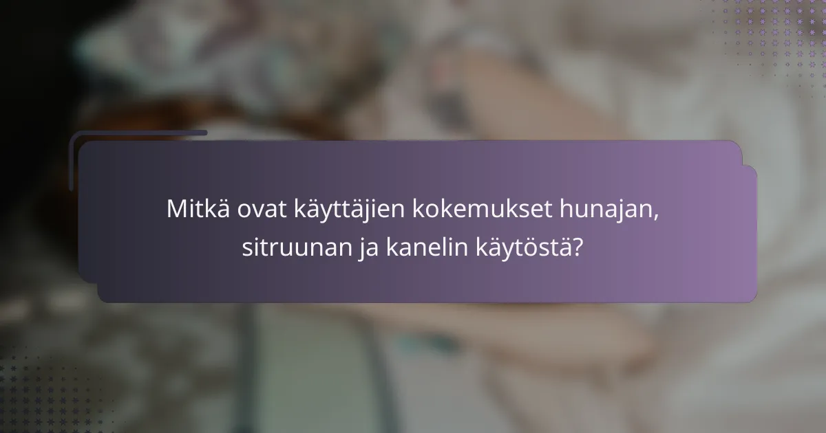 Mitkä ovat käyttäjien kokemukset hunajan, sitruunan ja kanelin käytöstä?