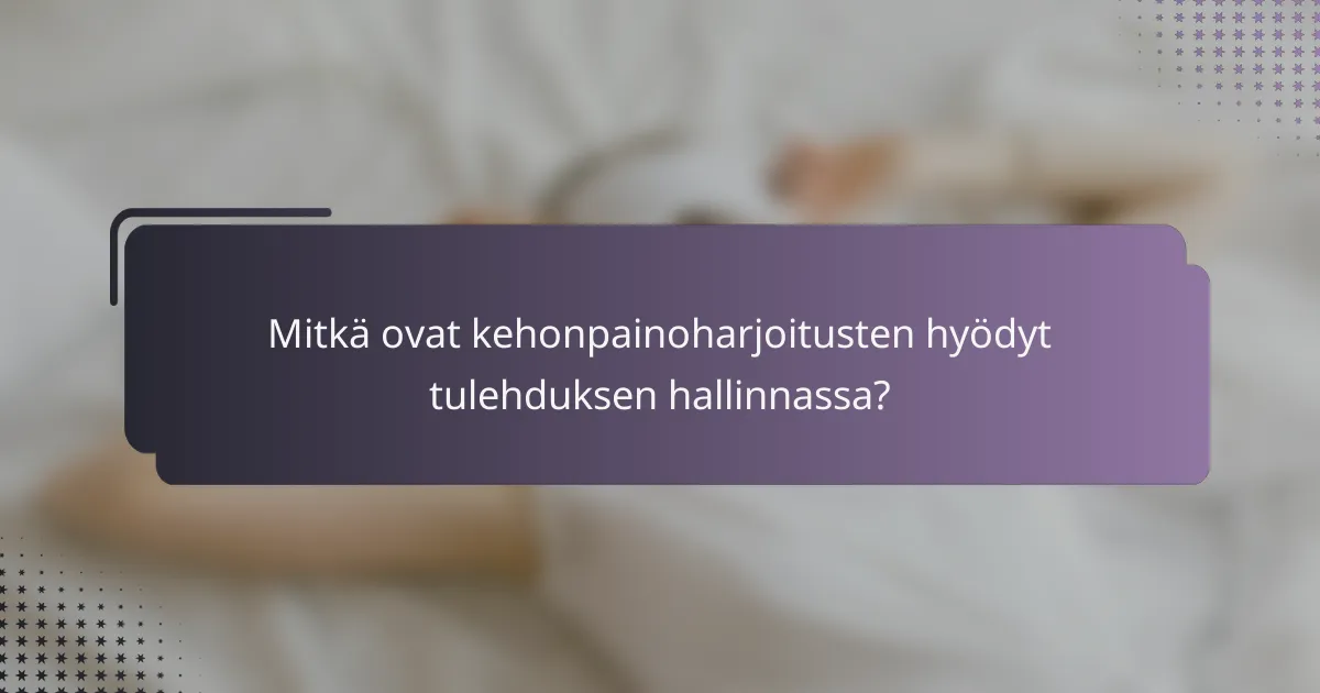 Mitkä ovat kehonpainoharjoitusten hyödyt tulehduksen hallinnassa?