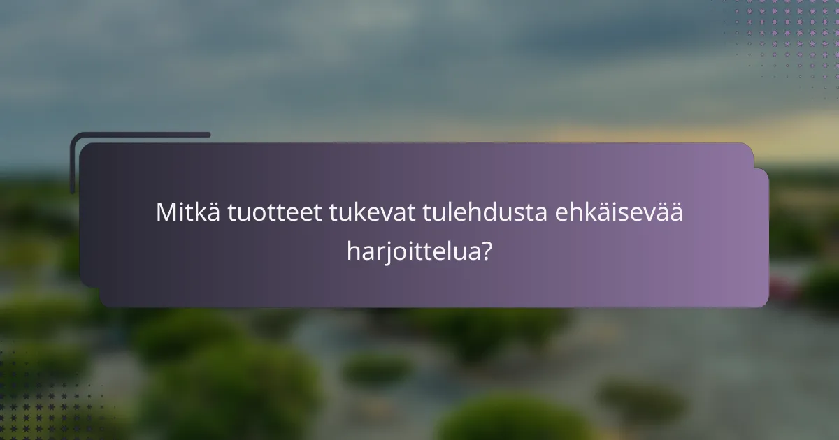 Mitkä tuotteet tukevat tulehdusta ehkäisevää harjoittelua?